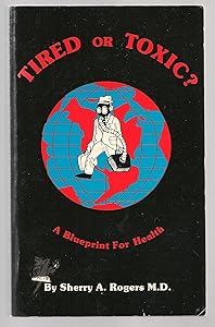 Tired or Toxic? A Blueprint for Health by Sherry Rogers