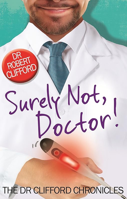 Surely Not, Doctor! (The Dr Clifford Chronicles) by Robert Clifford