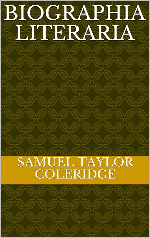 Biographia Literaria by Samuel Taylor Coleridge