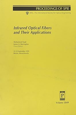 Infrared Optical Fibers and Their Applications: 21-22 September, 1999 Boston, Massachusetts (Proceedings of Spie--The International Society for Optical Engineering, V. 3849)