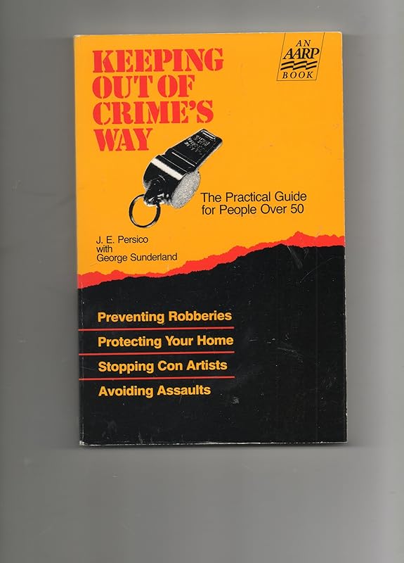 Keeping Out of Crime's Way: The Practical Guide for People over 50 by Joseph E. Persico