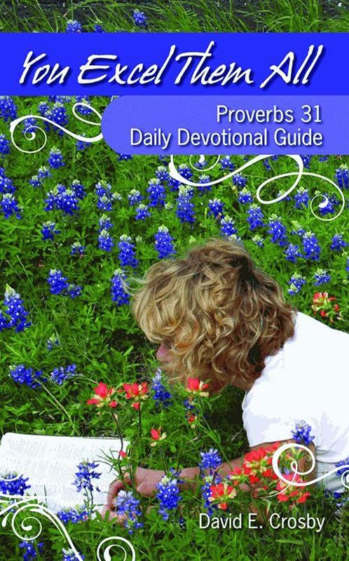You Excel Them All: Proverbs 31 Daily Devotional Guide by David E. Crosby