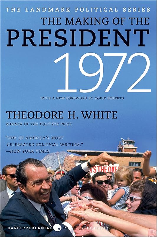 The Making of the President, 1972 by Theodore H. White