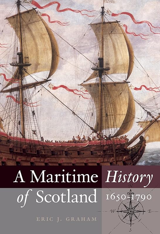 A Maritime History of Scotland, 1650-1790 by Eric J. Graham