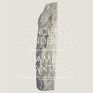 Ancient Wonderings: Journeys into Prehistoric Britain