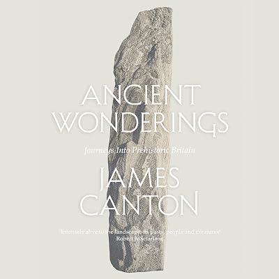 Ancient Wonderings: Journeys into Prehistoric Britain