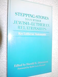 Stepping-Stones to Further Jewish-Lutheran Relationships: Key Lutheran Statements by Harold H. Ditmanson