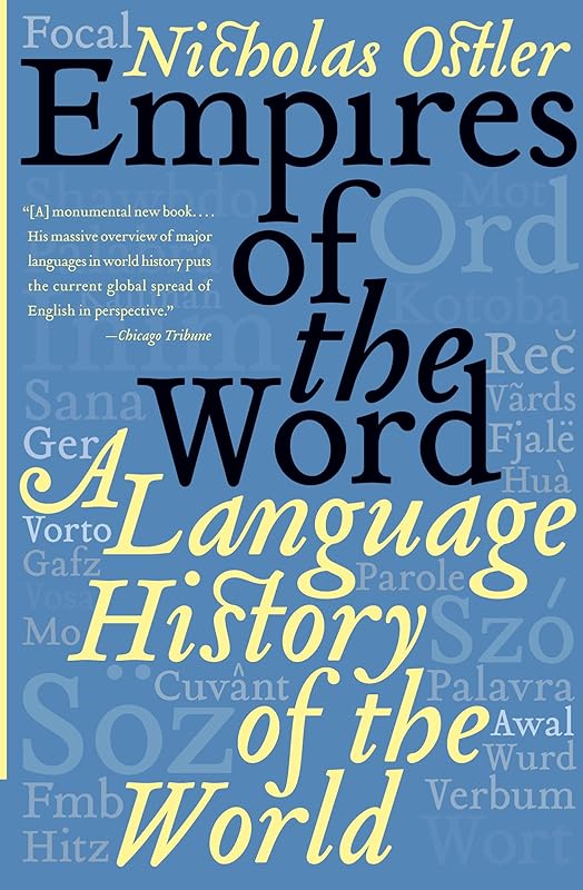 Empires of the Word: A Language History of the World by Nicholas Ostler