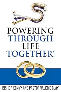 Powering Through Life Together! by Kenny Clay
