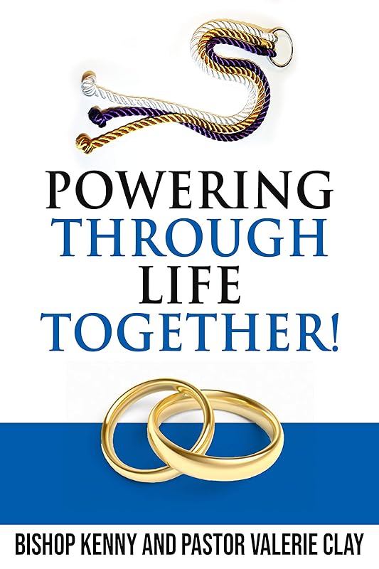 Powering Through Life Together! by Kenny Clay