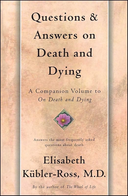 Questions and Answers on Death and Dying: A Companion Volume to On Death and Dying by Elisabeth Kubler-Ross