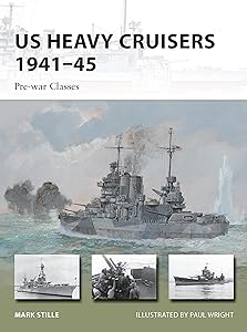 US Heavy Cruisers 1941–45: Pre-war Classes (New Vanguard, 210)