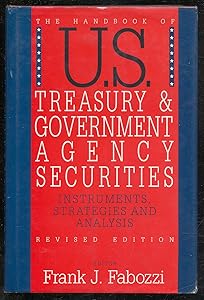 The Handbook of U.S. Treasury and Government Agency Securities: Instruments, Strategies and Analysis
