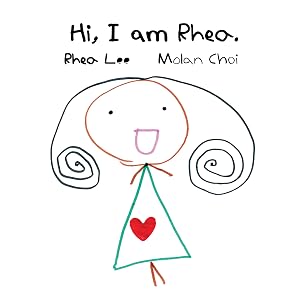 Hi, I am Rhea.: My Preschool Story: 2018 - 2019 (Rhea Lee’s Imaginative Books Book 1) by Rhea Lee