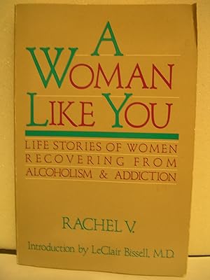A Woman Like You: Stories of Women Recovering from Alcoholism and Addiction