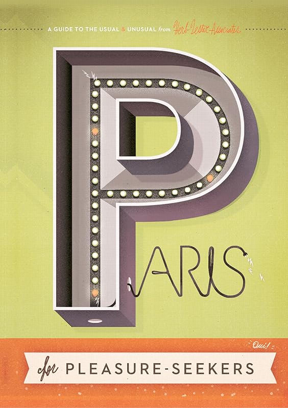 Paris For Pleasure-Seekers: A Guide to the Usual & Unusual by Herb Lester Associates