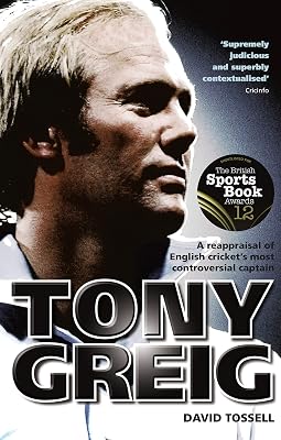 Tony Greig: A Reappraisal of English Cricket's Most Controversial Captain