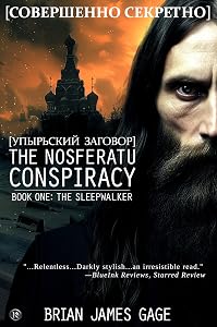 The Nosferatu Conspiracy: Book One, The Sleepwalker by Brian James Gage