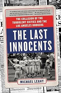 The Last Innocents: The Collision of the Turbulent Sixties and the Los Angeles Dodgers