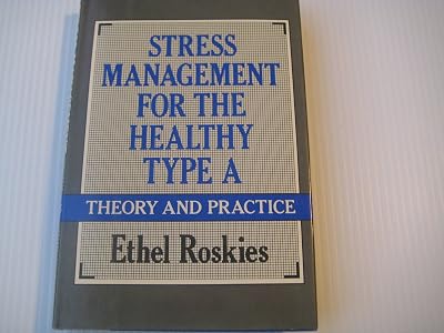 Stress Management for the Healthy Type A: Theory and Practice