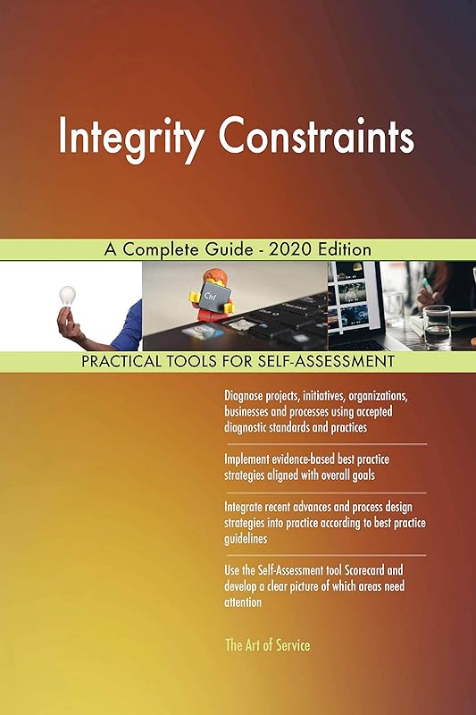Integrity Constraints A Complete Guide - 2020 Edition by Gerardus Blokdyk