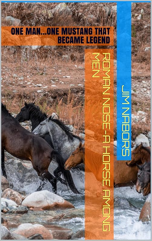 Roman Nose-A HORSE AMONG MEN: ONE MAN...ONE MUSTANG THAT BECAME LEGEND (Pacific Northwest Series Book 3) by JIM NABORS