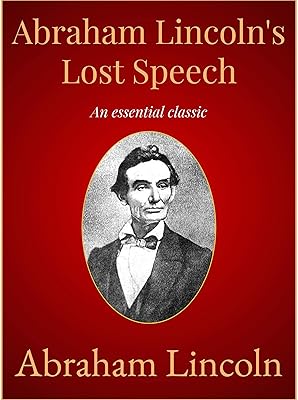 Abraham Lincoln's Lost Speech