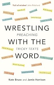 Wrestling with the Word: Preaching On Tricky Texts by Jamie Harrison