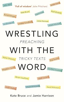 Wrestling with the Word: Preaching On Tricky Texts