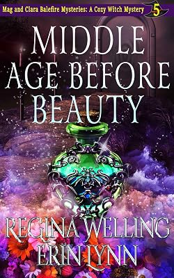 Middle Age Before Beauty: A Cozy Witch Mystery (The Mag and Clara Balefire Mysteries Book 5)