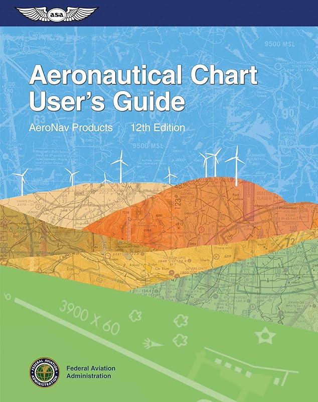 Aeronautical Chart User's Guide (FAA Handbooks series) by Federal Aviation Administration (FAA)/Aviation Supplies & Academics (ASA)
