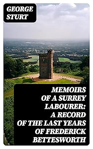Memoirs of a Surrey Labourer: A Record of the Last Years of Frederick Bettesworth