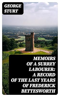 Memoirs of a Surrey Labourer: A Record of the Last Years of Frederick Bettesworth