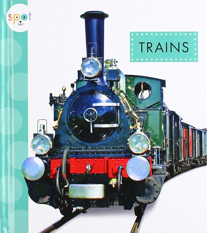 Trains (Spot Mighty Machines) by Wendy Strobel Dieker