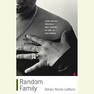 Random Family: Love, Drugs, Trouble, and Coming of Age in the Bronx by Adrian Nicole LeBlanc