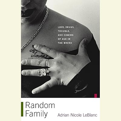 Random Family: Love, Drugs, Trouble, and Coming of Age in the Bronx