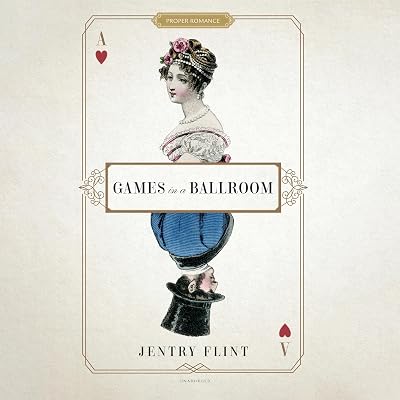 Games in a Ballroom: The Proper Romance Regency Series