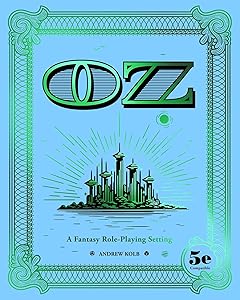 OZ: A Fantasy Role-Playing Setting by Andrew Kolb