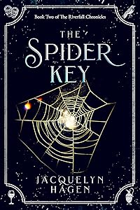 The Spider Key (The Riverfall Chronicles Book 2) by Jacquelyn Hagen