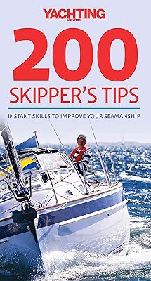 Yachting Monthly's 200 Skipper's Tips: Instant Skills to Improve Your Seamanship