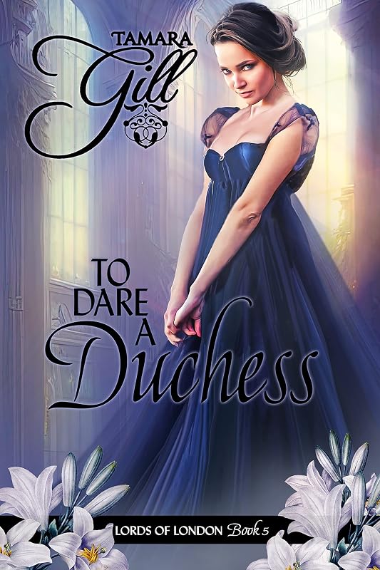 To Dare a Duchess (Lords of London Book 5) by Tamara Gill