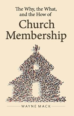 The Why, the What, and the How of Church Membership (Counsel for the Heart)