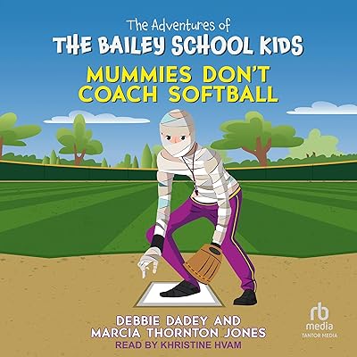 Mummies Don't Coach Softball: Adventures of the Bailey School Kids, Book 21