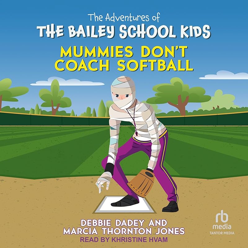 Mummies Don't Coach Softball: Adventures of the Bailey School Kids, Book 21 by Debbie Dadey