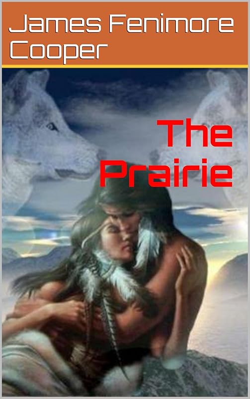 The Prairie (with illustration) (The Leatherstocking Tales Book 4) by James Fenimore Cooper