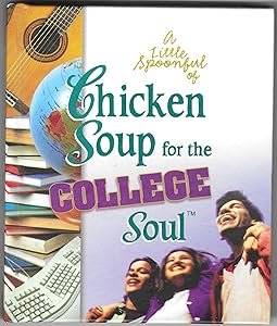 Little Spoonful of Chicken Soup for the College Soul (Chicken Soup for the Soul)