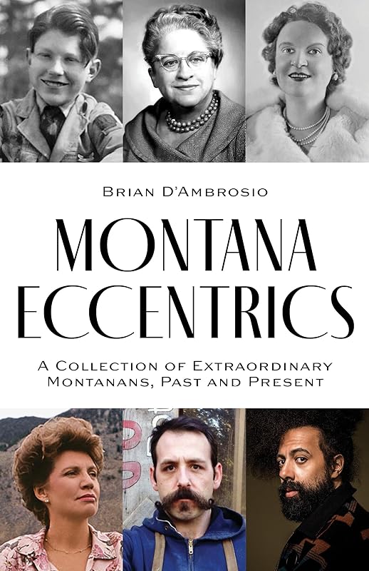 Montana Eccentrics by Brian D'Ambrosio