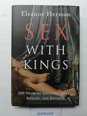 Sex with Kings : 500 Years of Adultery, Power, Rivalry, and Revenge
