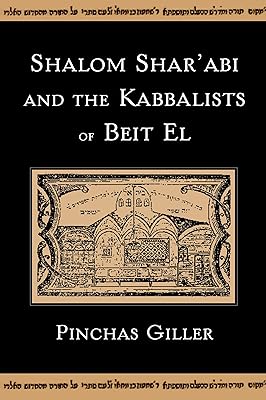 Shalom Shar'abi and the Kabbalists of Beit El
