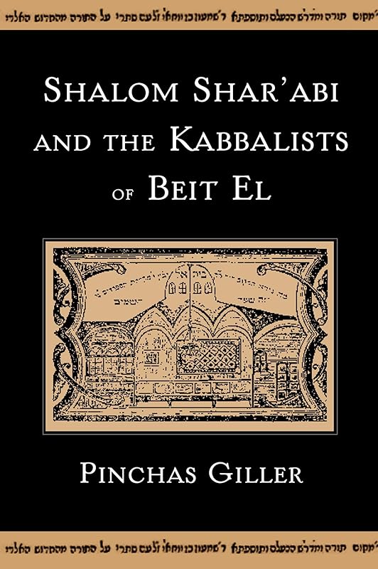 Shalom Shar'abi and the Kabbalists of Beit El by Pinchas Giller